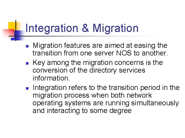 Integration & Migration n Migration features are aimed at easing the transition from one