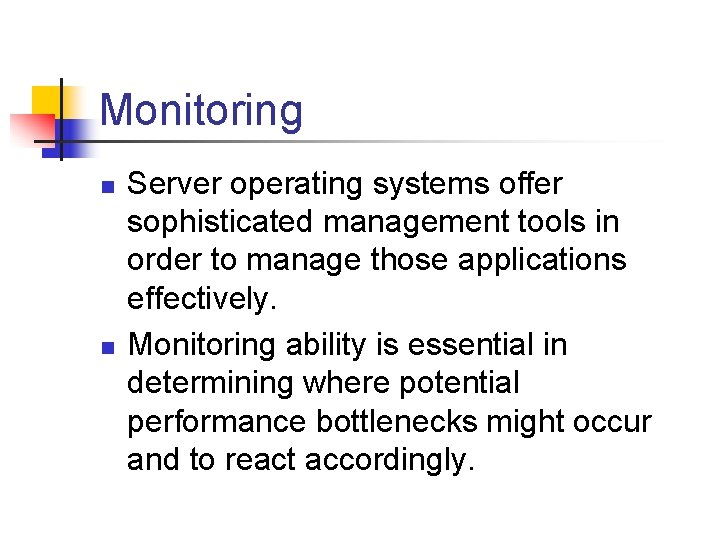 Monitoring n n Server operating systems offer sophisticated management tools in order to manage