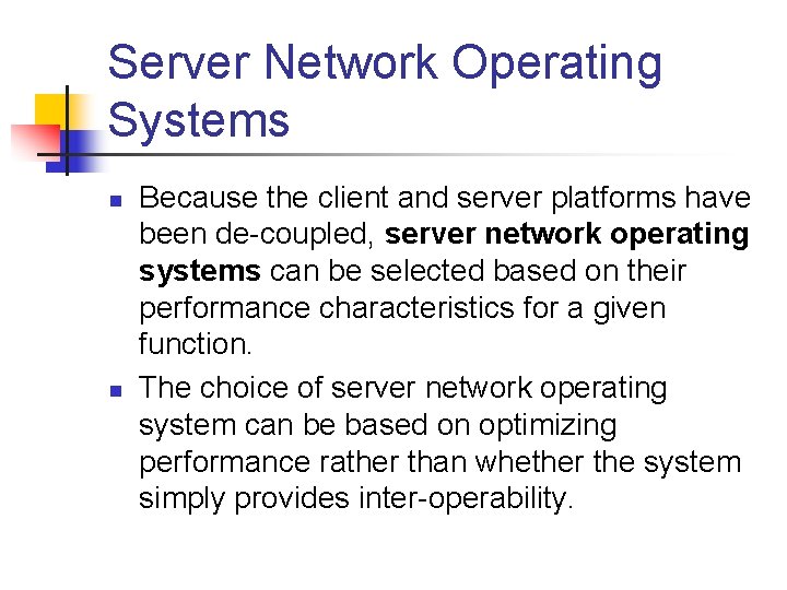 Server Network Operating Systems n n Because the client and server platforms have been