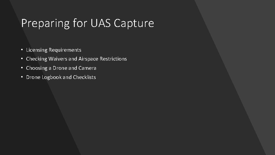 Preparing for UAS Capture • Licensing Requirements • Checking Waivers and Airspace Restrictions •