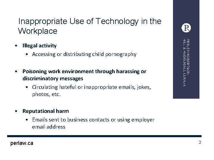 Inappropriate Use of Technology in the Workplace • Illegal activity • Accessing or distributing