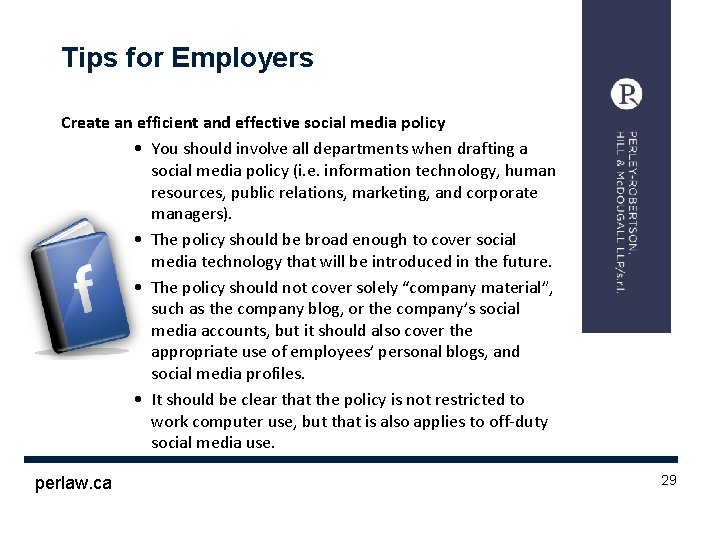 Tips for Employers Create an efficient and effective social media policy • You should
