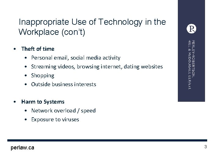 Inappropriate Use of Technology in the Workplace (con’t) • Theft of time • Personal