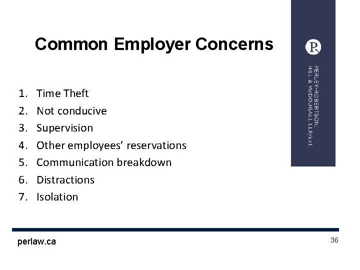 Common Employer Concerns 1. 2. 3. 4. 5. 6. 7. Time Theft Not conducive