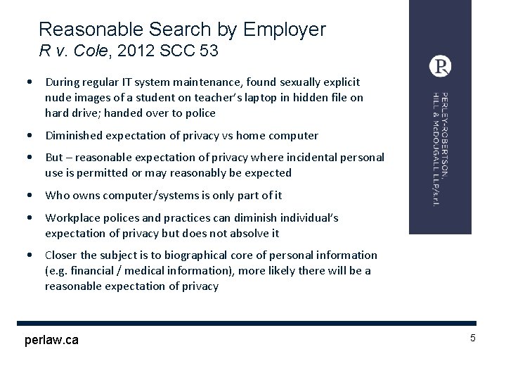 Reasonable Search by Employer R v. Cole, 2012 SCC 53 • During regular IT