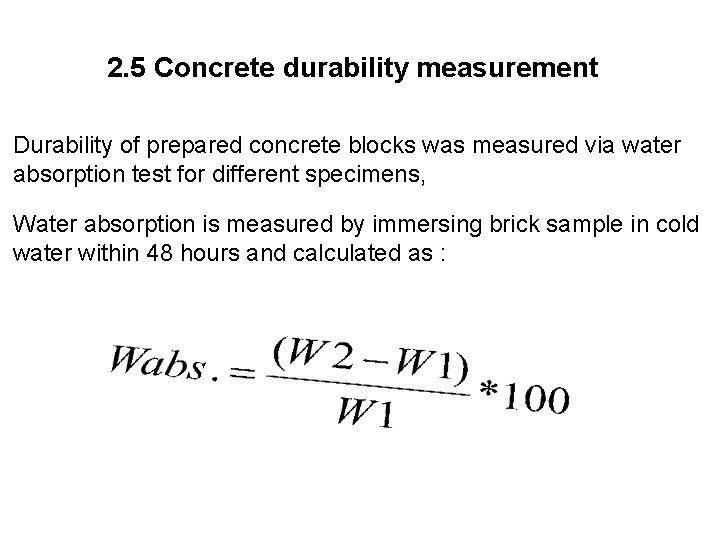 2. 5 Concrete durability measurement Durability of prepared concrete blocks was measured via water