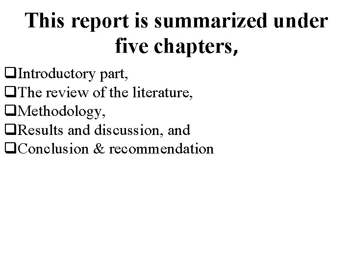 This report is summarized under five chapters, Introductory part, The review of the literature,