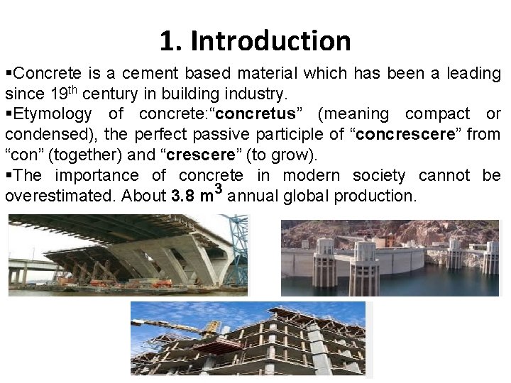 1. Introduction Concrete is a cement based material which has been a leading since