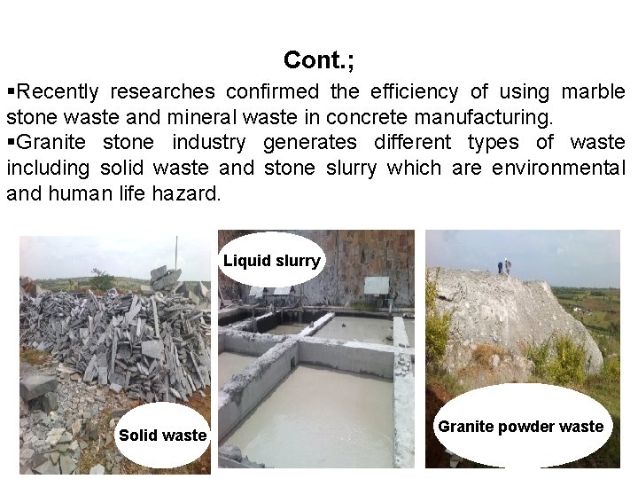 Cont. ; Recently researches confirmed the efficiency of using marble stone waste and mineral