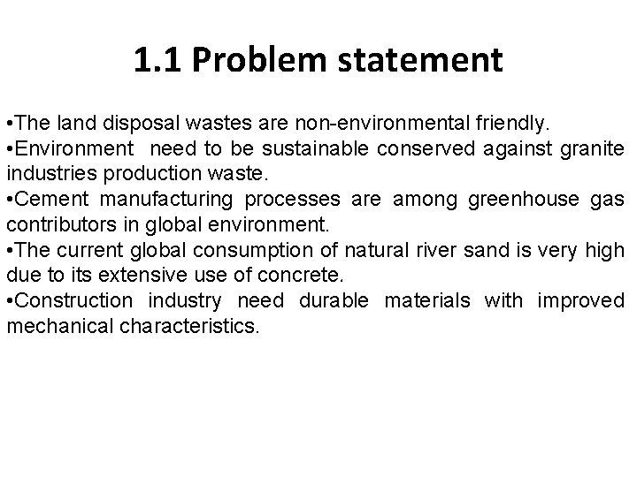 1. 1 Problem statement • The land disposal wastes are non-environmental friendly. • Environment