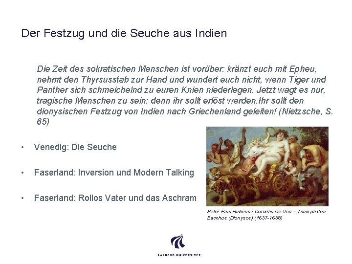 Der Festzug und die Seuche aus Indien Die Zeit des sokratischen Menschen ist vorüber: