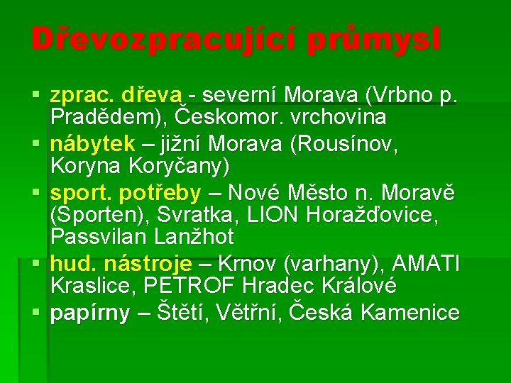 Dřevozpracující průmysl § zprac. dřeva - severní Morava (Vrbno p. Pradědem), Českomor. vrchovina §