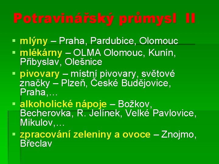 Potravinářský průmysl II § mlýny – Praha, Pardubice, Olomouc § mlékárny – OLMA Olomouc,