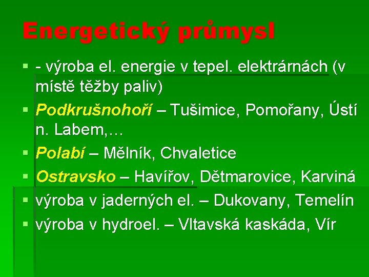 Energetický průmysl § - výroba el. energie v tepel. elektrárnách (v místě těžby paliv)