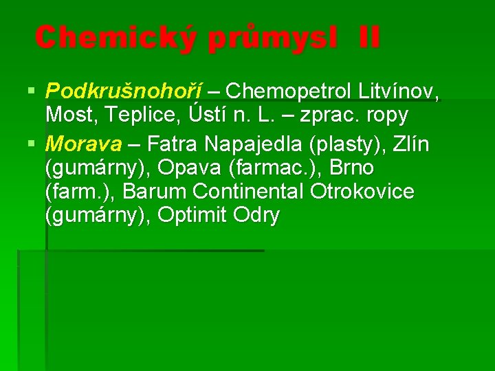 Chemický průmysl II § Podkrušnohoří – Chemopetrol Litvínov, Most, Teplice, Ústí n. L. –