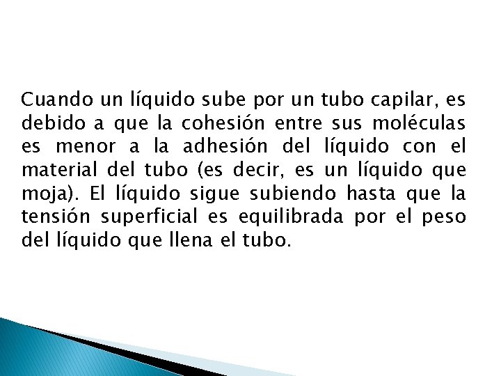 Cuando un líquido sube por un tubo capilar, es debido a que la cohesión