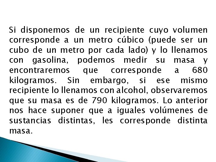 Si disponemos de un recipiente cuyo volumen corresponde a un metro cúbico (puede ser