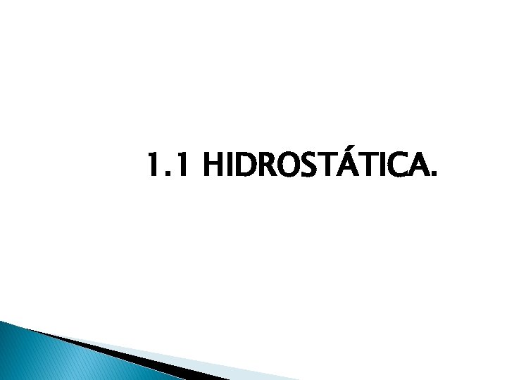 1. 1 HIDROSTÁTICA. 