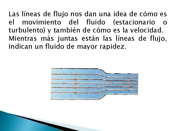 Las líneas de flujo nos dan una idea de cómo es el movimiento del