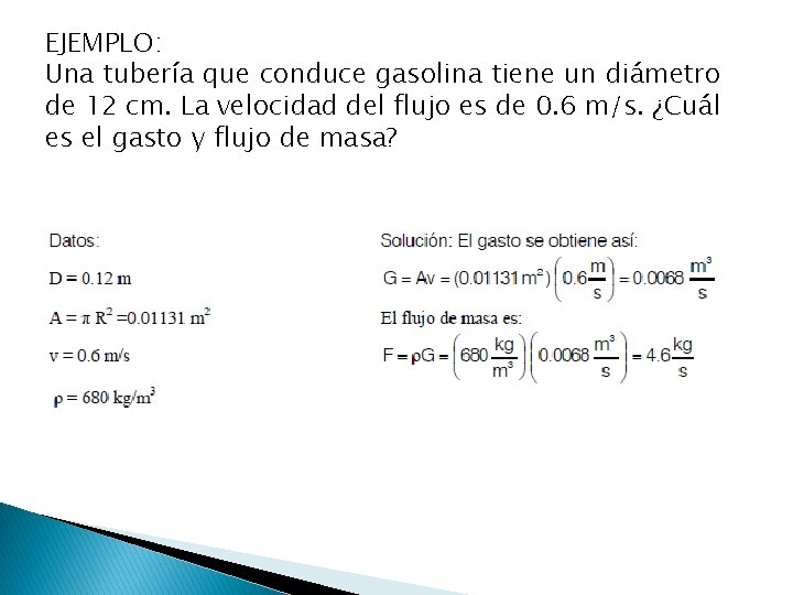 EJEMPLO: Una tubería que conduce gasolina tiene un diámetro de 12 cm. La velocidad