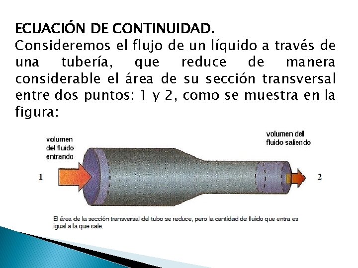 ECUACIÓN DE CONTINUIDAD. Consideremos el flujo de un líquido a través de una tubería,