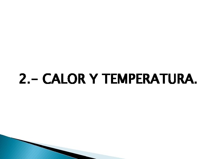 2. - CALOR Y TEMPERATURA. 