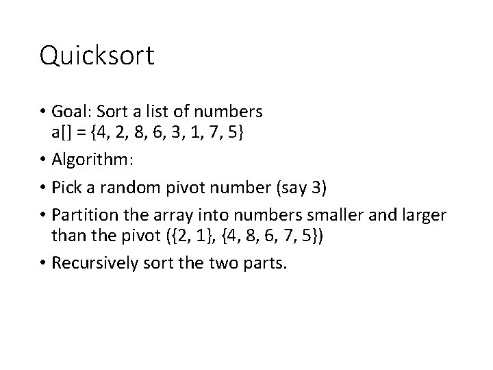 Quicksort • Goal: Sort a list of numbers a[] = {4, 2, 8, 6,