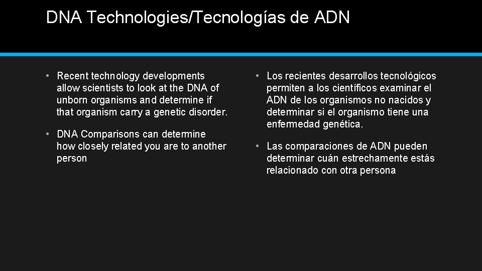 DNA Technologies/Tecnologías de ADN • Recent technology developments allow scientists to look at the