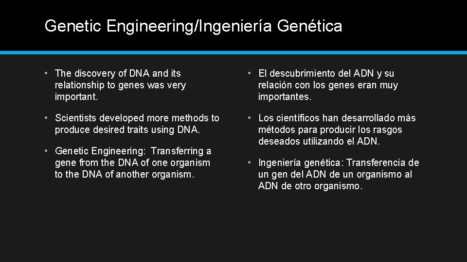 Genetic Engineering/Ingeniería Genética • The discovery of DNA and its relationship to genes was