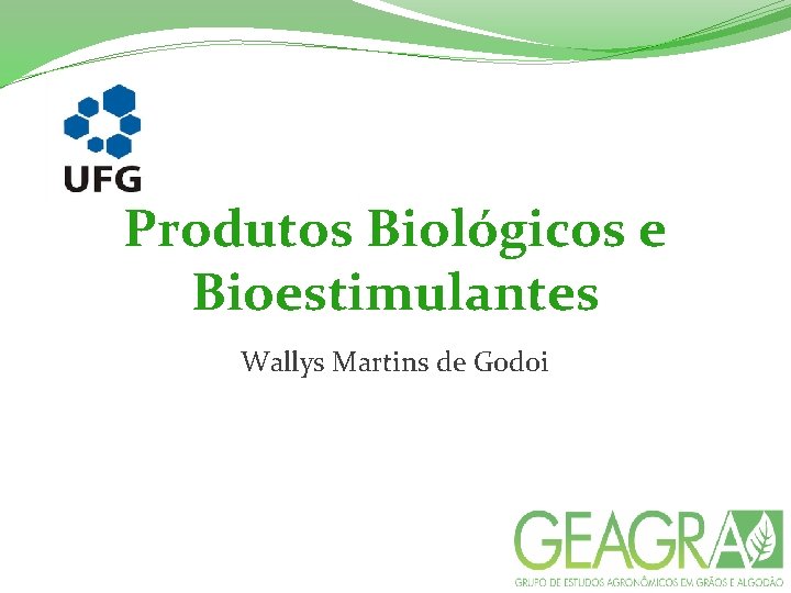  Produtos Biológicos e Bioestimulantes Wallys Martins de Godoi 