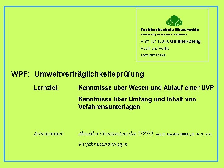 Fachhochschule Eberswalde University of Applied Sciences Prof. Dr. Klaus Günther-Dieng Recht und Politik Law