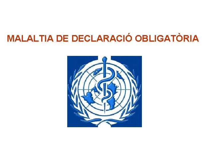 MALALTIA DE DECLARACIÓ OBLIGATÒRIA 