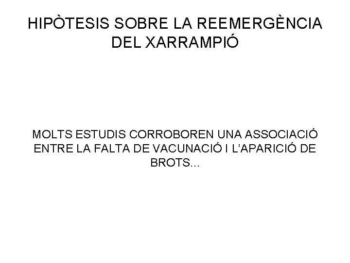 HIPÒTESIS SOBRE LA REEMERGÈNCIA DEL XARRAMPIÓ MOLTS ESTUDIS CORROBOREN UNA ASSOCIACIÓ ENTRE LA FALTA