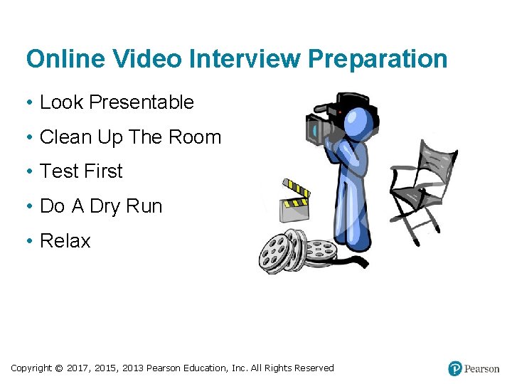 Online Video Interview Preparation • Look Presentable • Clean Up The Room • Test