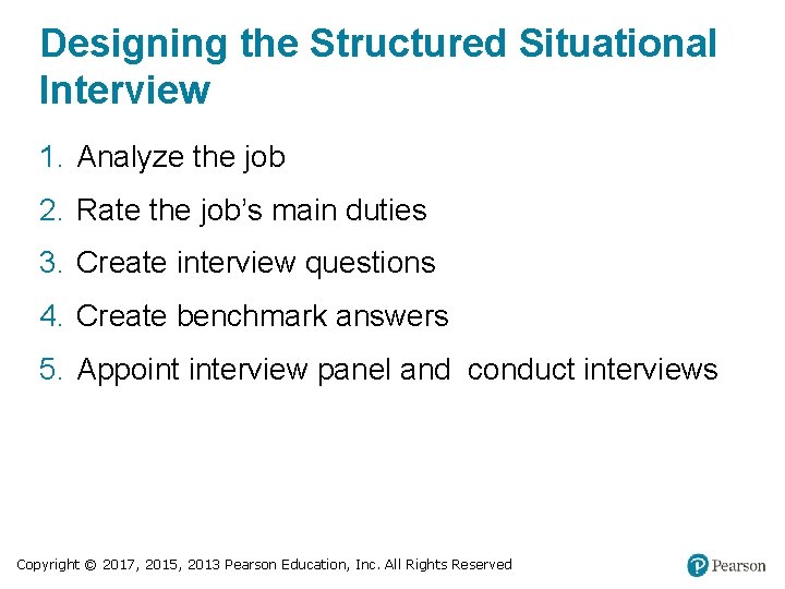 Designing the Structured Situational Interview 1. Analyze the job 2. Rate the job’s main