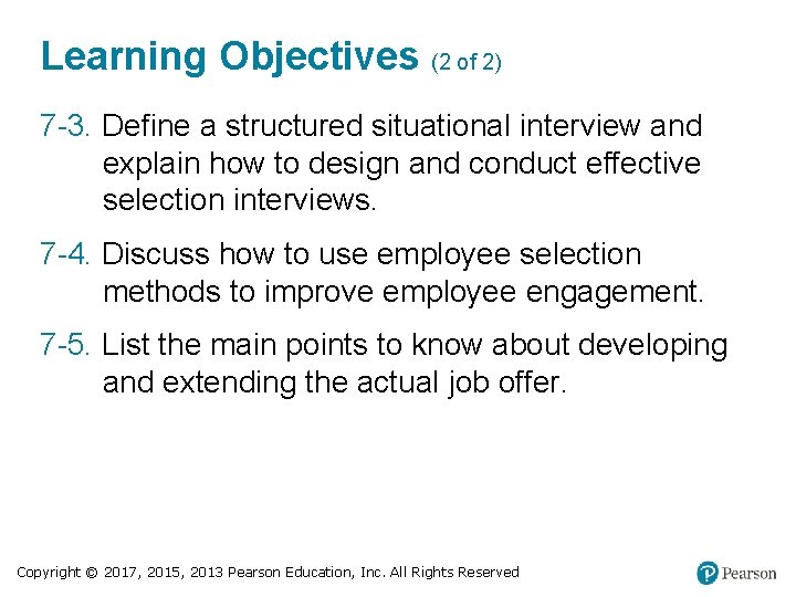 Learning Objectives (2 of 2) 7 -3. Define a structured situational interview and explain