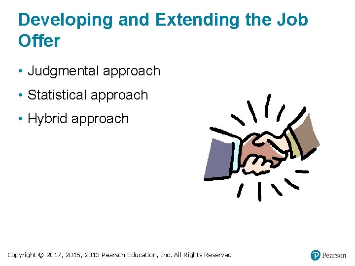 Developing and Extending the Job Offer • Judgmental approach • Statistical approach • Hybrid