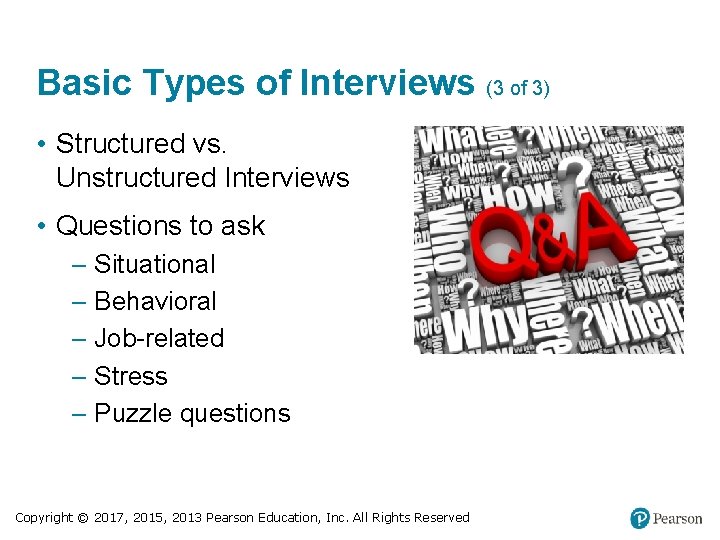 Basic Types of Interviews (3 of 3) • Structured vs. Unstructured Interviews • Questions