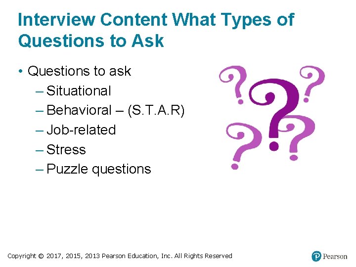 Interview Content What Types of Questions to Ask • Questions to ask – Situational