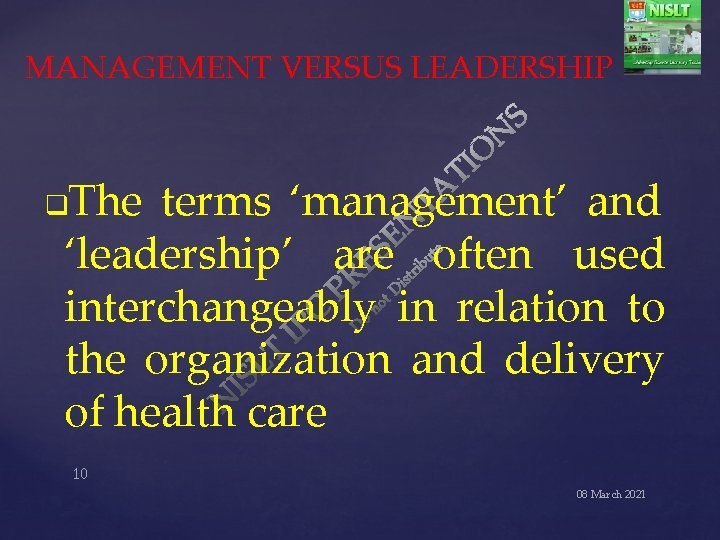 MANAGEMENT VERSUS LEADERSHIP The terms ‘management’ and ‘leadership’ are often used interchangeably in relation