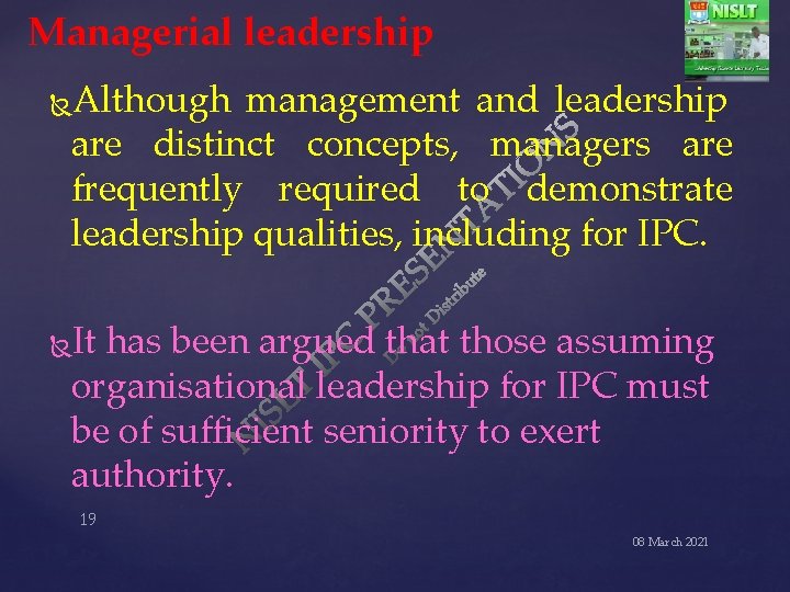 Managerial leadership Although management and leadership are distinct concepts, managers are frequently required to