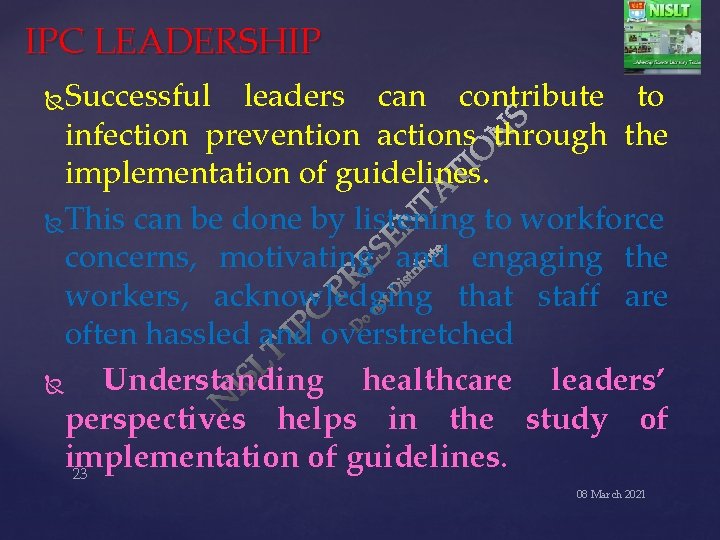 IPC LEADERSHIP Successful leaders can contribute to infection prevention actions through the implementation of