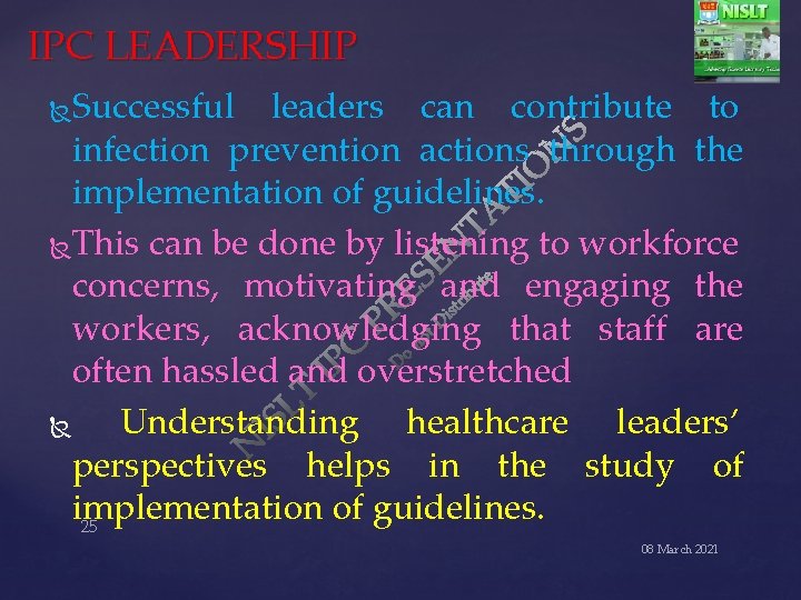 IPC LEADERSHIP Successful leaders can contribute to infection prevention actions through the implementation of
