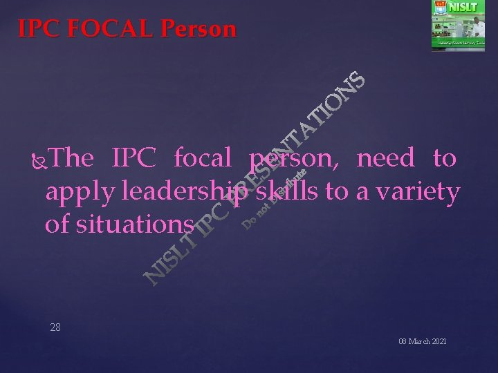 IPC FOCAL Person The IPC focal person, need to apply leadership skills to a