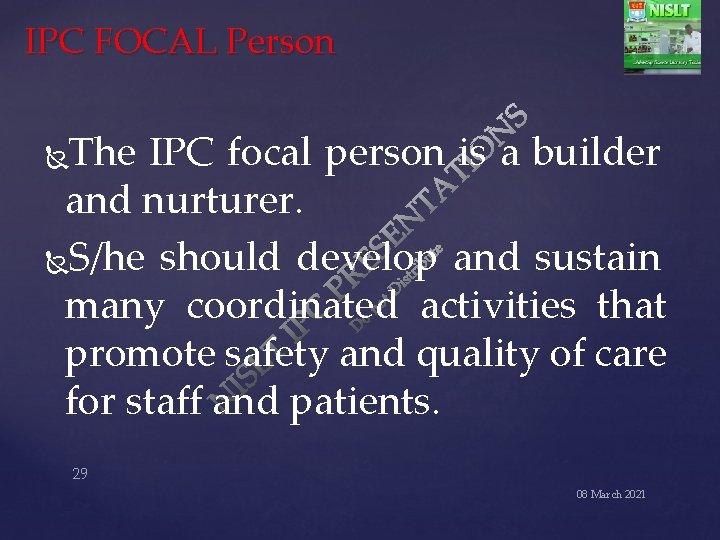 IPC FOCAL Person The IPC focal person is a builder and nurturer. S/he should