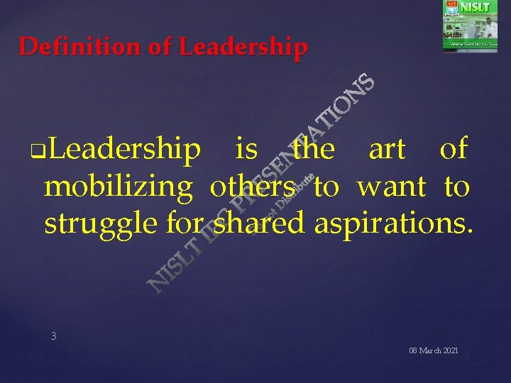 Definition of Leadership is the art of mobilizing others to want to struggle for