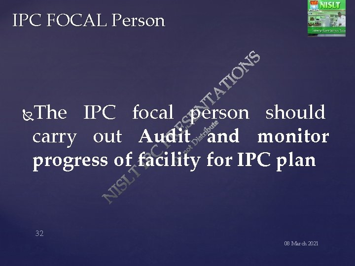 IPC FOCAL Person The IPC focal person should carry out Audit and monitor progress