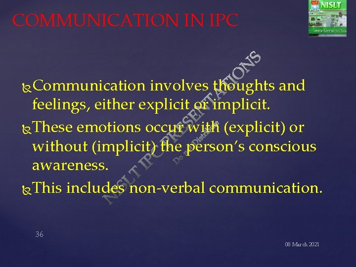 COMMUNICATION IN IPC Communication involves thoughts and feelings, either explicit or implicit. These emotions