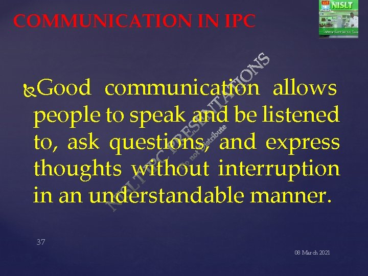 COMMUNICATION IN IPC Good communication allows people to speak and be listened to, ask