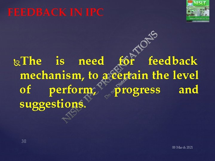 FEEDBACK IN IPC The is need for feedback mechanism, to a certain the level